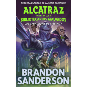 Los Caballeros de Cristalia (Alcatraz contra los Bibliotecarios Malvados 3)
