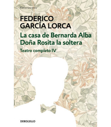La casa de Bernarda Alba | Doña Rosita la soltera (Teatro completo 4)