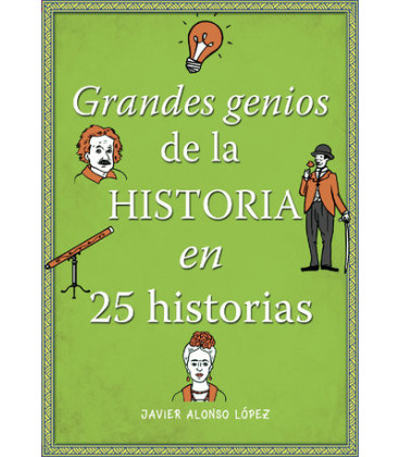 Grandes genios de la historia en 25 historias