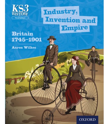 KS3 History: Industry, Invention and Empire: Britain 1745-1901