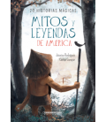 Mitos y leyendas de America: 20 historias mágicas