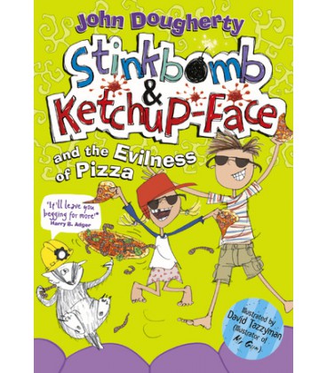 Stinkbomb and Ketchup-Face and the Evilness of Pizza