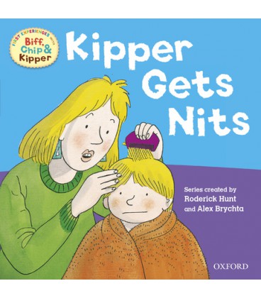 First Experiences with Biff, Chip and Kipper: Kipper Gets Nits