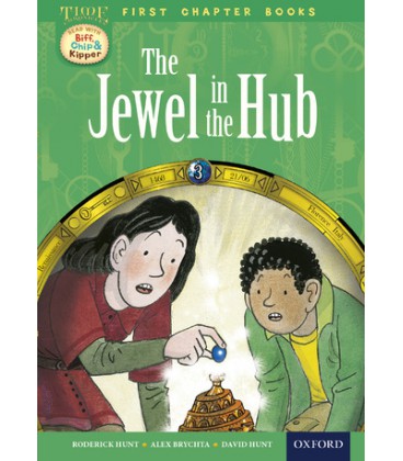 Read with Biff, Chip and Kipper Time Chronicles: First Chapter Books: The Jewel in the Hub