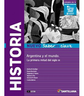 Historia. Argentina y el mundo. La primera mitad del sigo XX. Santillana Nuevo Saberes clave