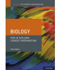 Oxford IB Course Preparation: Biology for IB Diploma Course Preparation