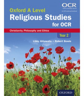Oxford A Level Religious Studies for OCR: Oxford A Level Religious Studies for OCR: Christianity, Philosophy and Ethics Year 2