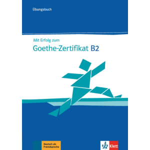 Mit Erfolg zum Goethe-Zertifikat B2 interaktives Übungsbuch