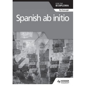 Spanish ab initio for the IB Diploma Grammar and Skills