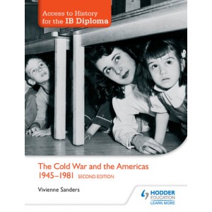 Access to History for the IB Diploma: The Cold War and the Americas 1945-1981 Second Edition