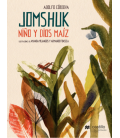 Jomshuk. Niño y dios maíz