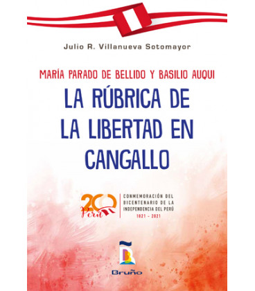 María Parado de Bellido y Basilio Auqui - La rúbrica de la libertad en Cangallo