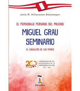 El personaje peruano del milenio - Miguel Grau Seminario