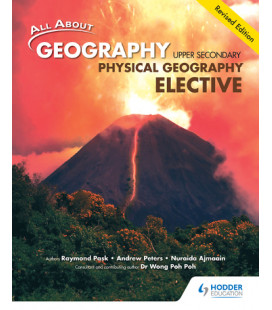 All About Geography Upper Secondary: Physical Geography (Elective) (Revised Edition)