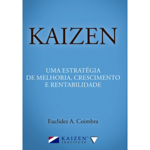 Kaizen: Uma Estretégia de Melhoria, Crescimento e Rentabilidade.