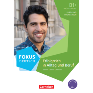 Fokus Deutsch B1+ Brückenkurs - Kurs- und Übungsbuch