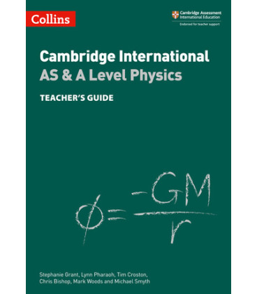 Cambridge International AS&A Level Physics (Teacher's Guide)