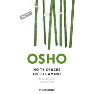 No te cruces en tu camino (OSHO habla de tú a tú)