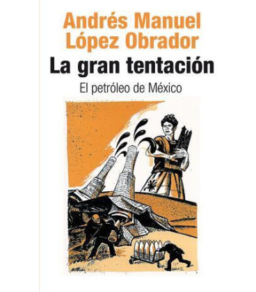 La gran tentación: el petróleo de México