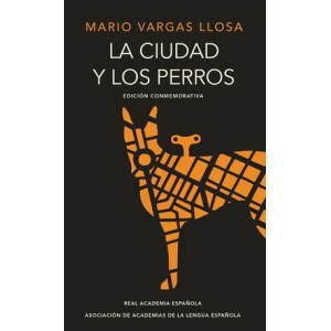 La ciudad y los perros (edición del cincuentenario) (Edición conmemorativa de la RAE y la ASALE)