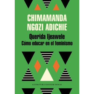 Querida Ijeawele. Cómo educar en el feminismo