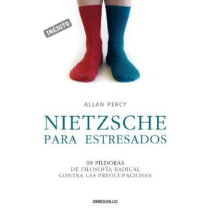 Nietzsche para estresados (Genios para la vida cotidiana)