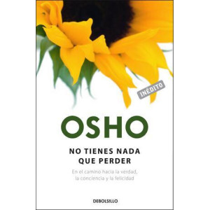 No tienes nada que perder (OSHO habla de tú a tú)