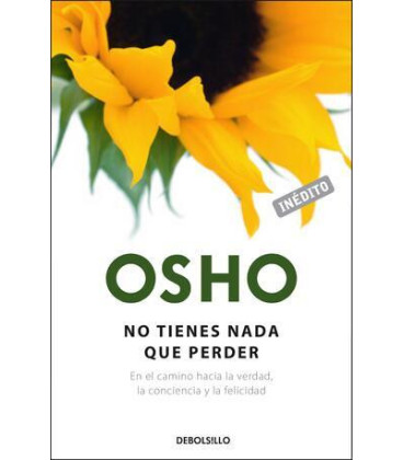 No tienes nada que perder (OSHO habla de tú a tú)