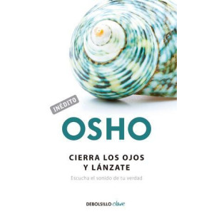 Cierra los ojos y lánzate (OSHO habla de tú a tú)