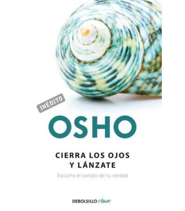 Cierra los ojos y lánzate (OSHO habla de tú a tú)