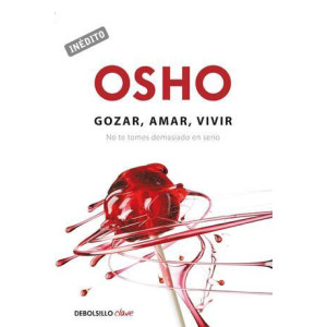 Gozar, amar y vivir (OSHO habla de tú a tú)