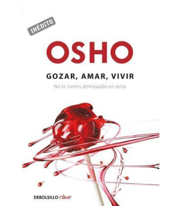 Gozar, amar y vivir (OSHO habla de tú a tú)